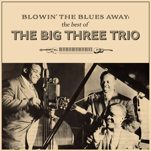 Blowin' the Blues Away: The Best of the Big Three Trio