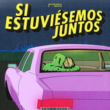 Si Estuviésemos Juntos