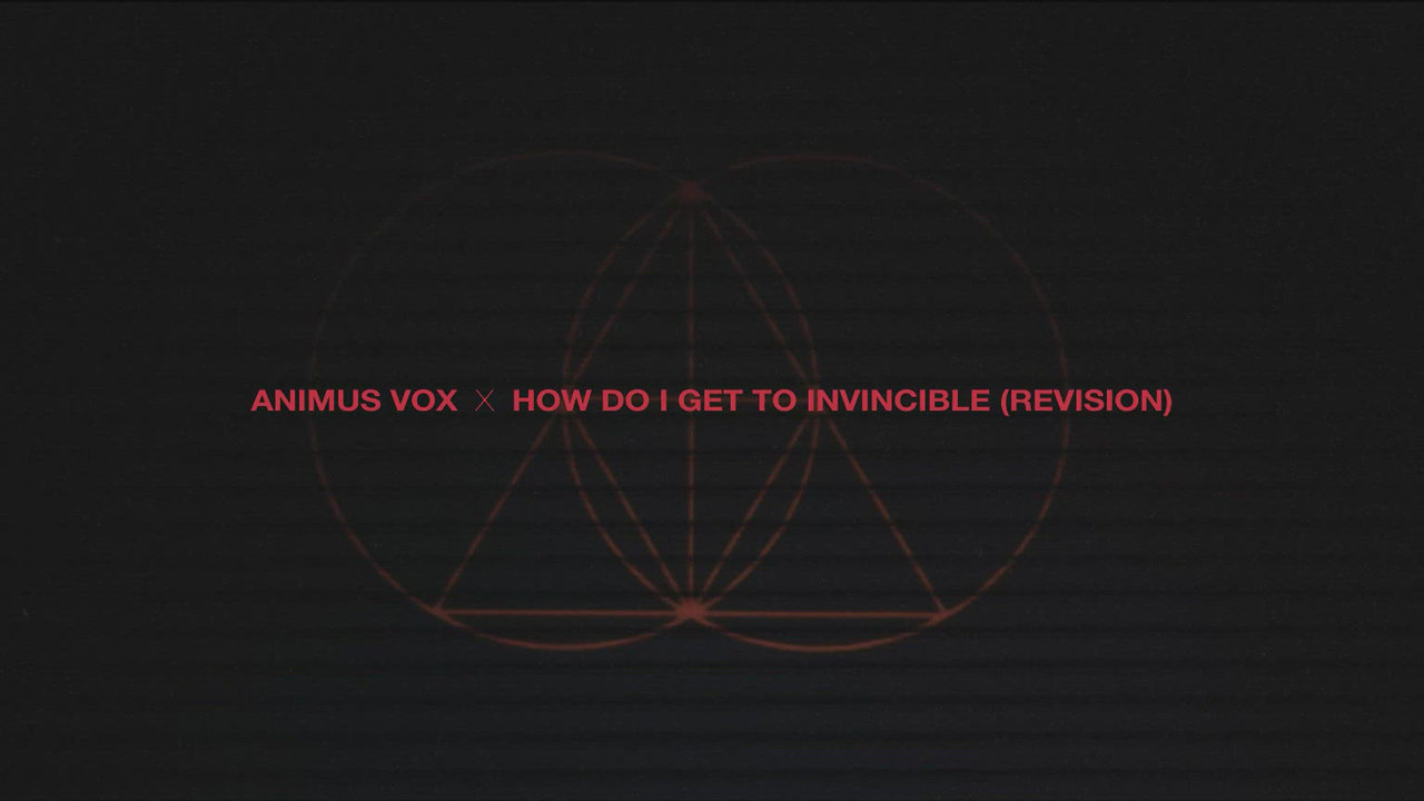 Animus Vox X How Do I Get to Invincible (revision)