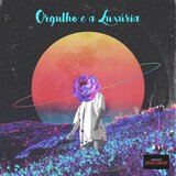 Orgulho e a Luxúria