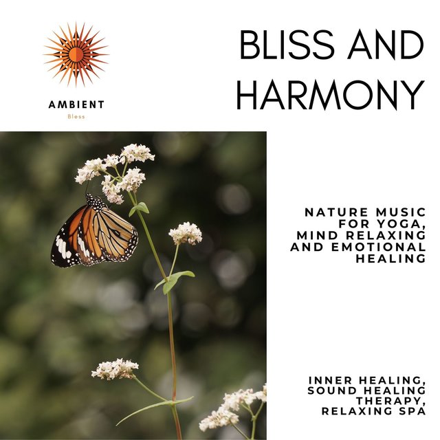 Bliss And Harmony (Nature Music For Yoga, Mind Relaxing And Emotional Healing) (Inner Healing, Sound Healing Therapy, Relaxing Spa)