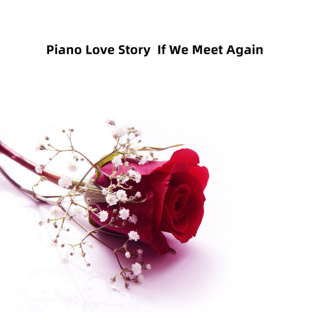 Piano Love Story - If We Meet Again