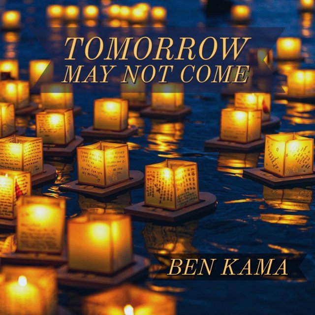 Tomorrow May Not Come
