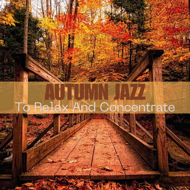 Autumn Jazz To Relax And Concentrate