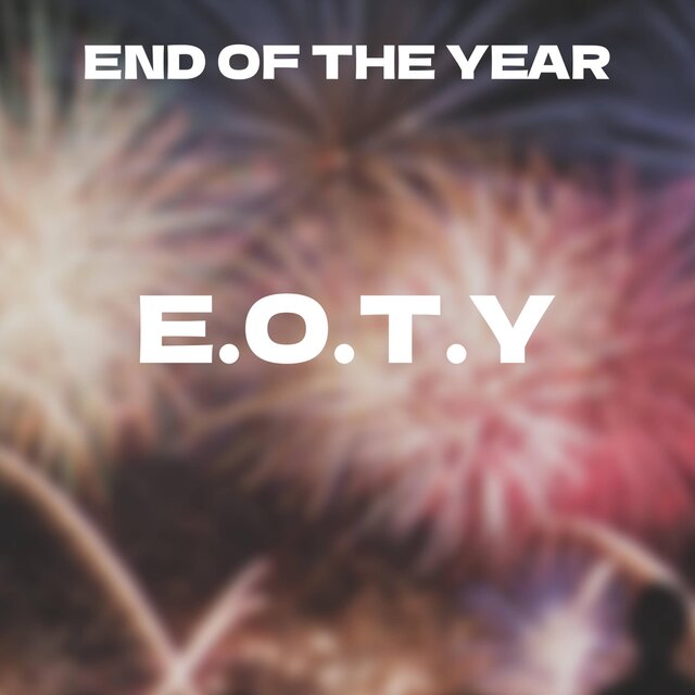 End Of The Year (E.O.T.Y)