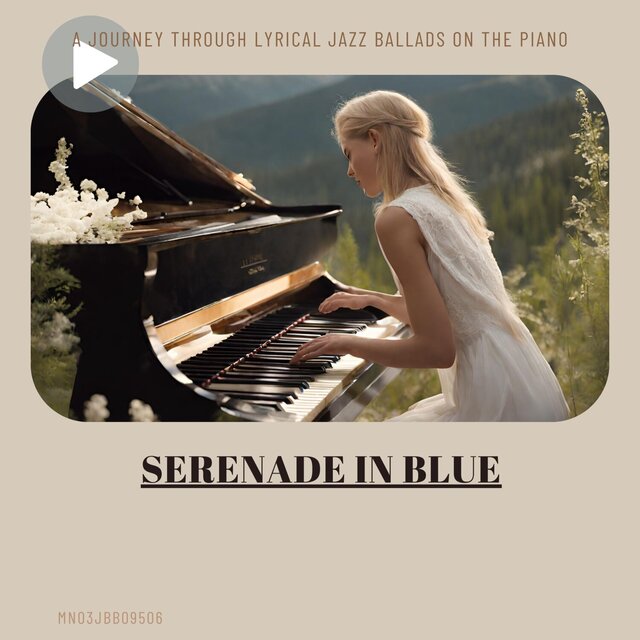 Serenade in Blue: A Journey through Lyrical Jazz Ballads on the Piano