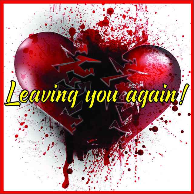 Leaving You Again!