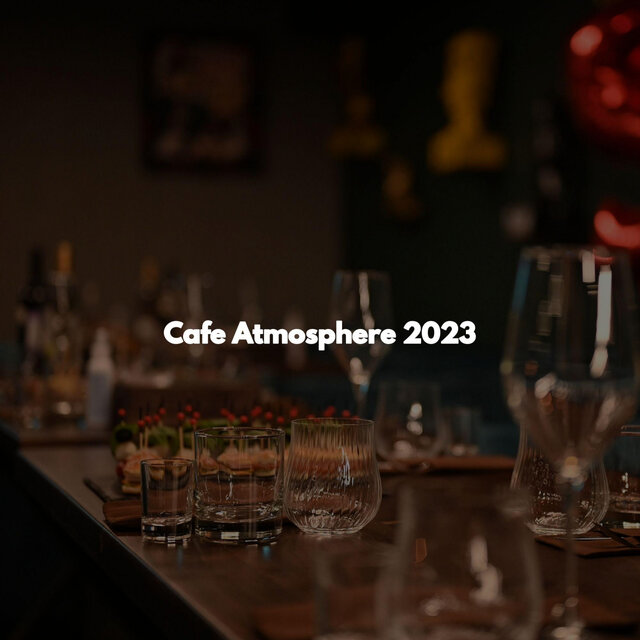 Cafe Atmosphere 2023