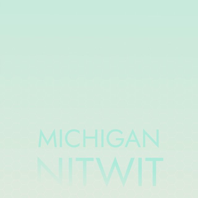 Michigan Nitwit