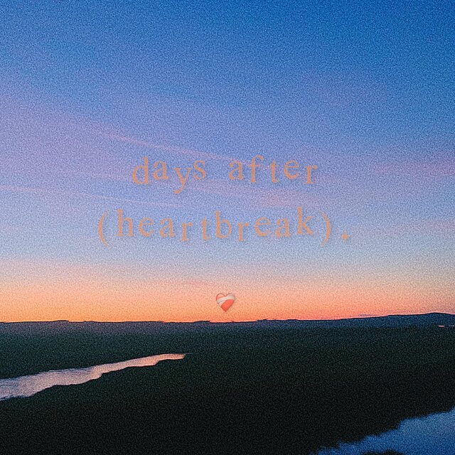 days after (heartbreak).