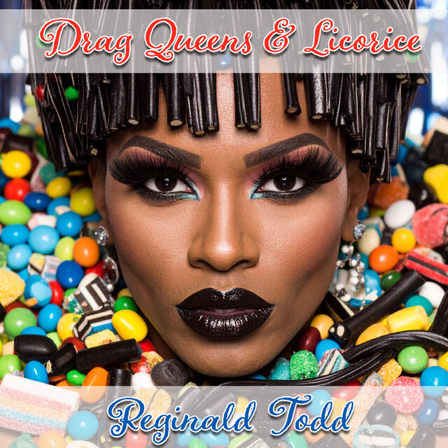 Drag Queens and Licorice