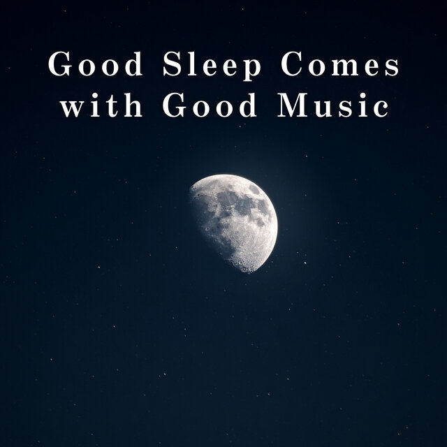 Good Sleep Comes with Good Music
