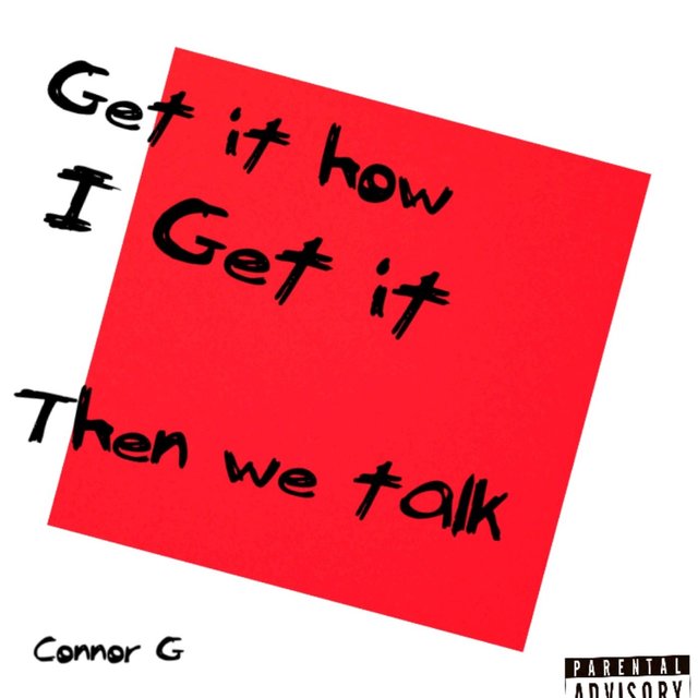 Get it how I get it, then we talk