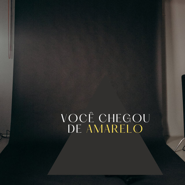 Você Chegou de Amarelo