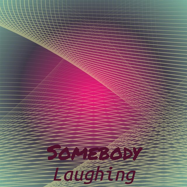 Somebody Laughing