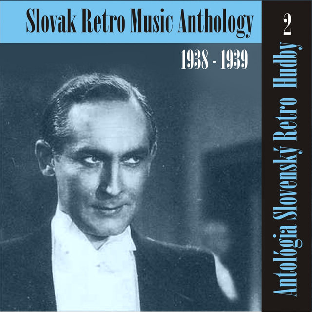 Antológia Slovenský Retro  Hudby / Slovak Retro Music Anthology, (1938 - 1939), Volume 2