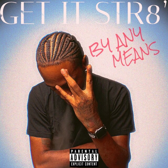 Get It Str8': By Any Means