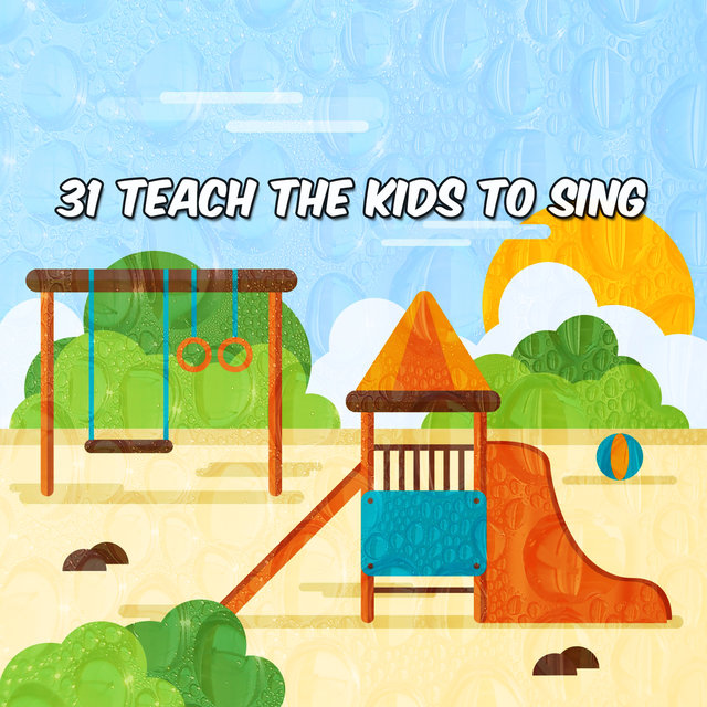 31 Teach The Kids To Sing