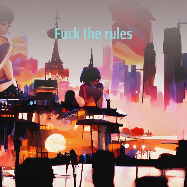 Fuck the rules (Remastered 2024)