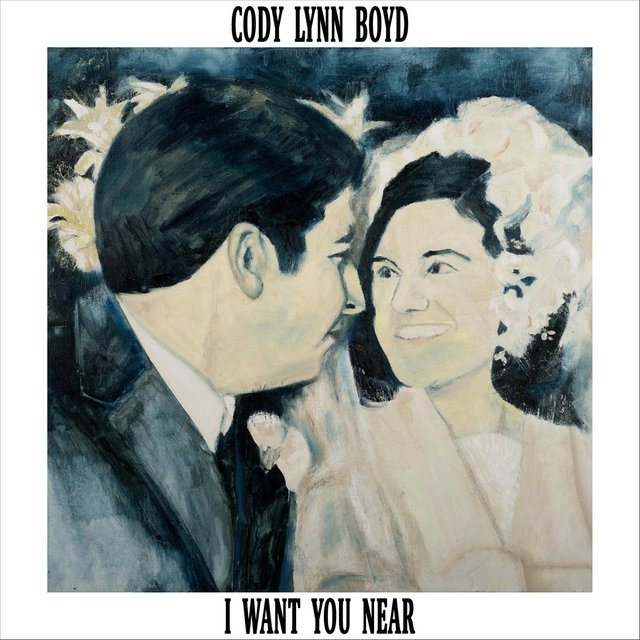 Cover art for album I Want You Near by Cody Lynn Boyd