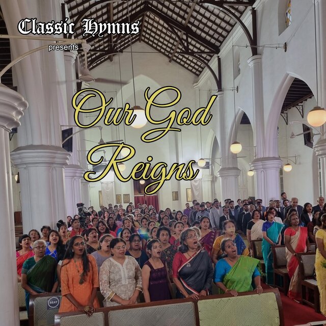 Classic Hymns India (Our God Reigns)