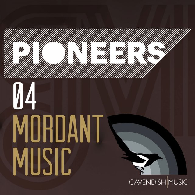 Pioneers 04: Mordant Music - Contemporary Electronica