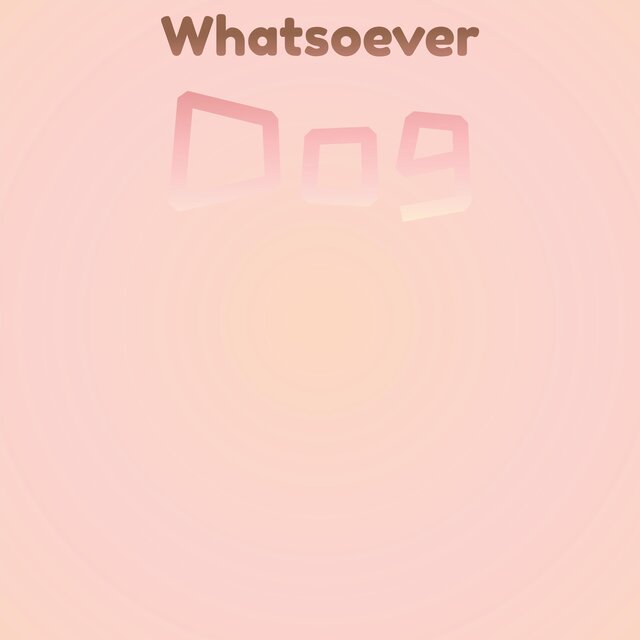 Whatsoever Dog