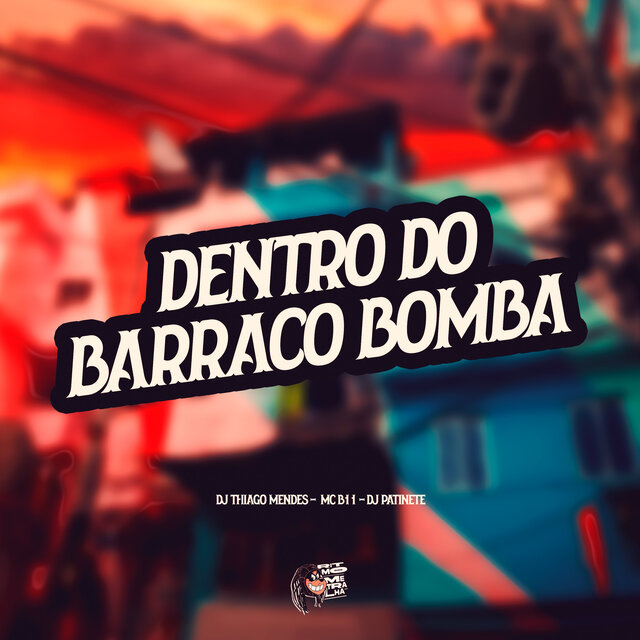 Dentro do Barraco Bomba