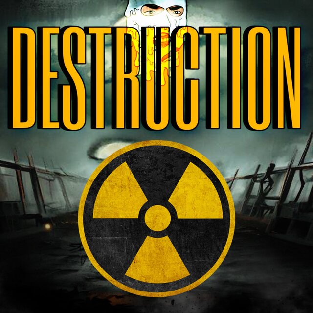 DESTRUCTION