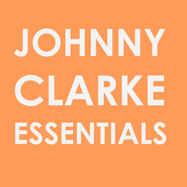 Johnny Clarke Essentials