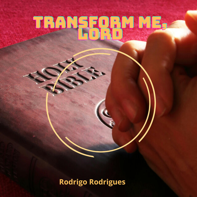 Transform Me, Lord