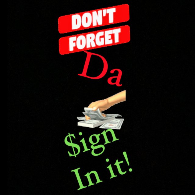 Don't Forget the Money Sign in It