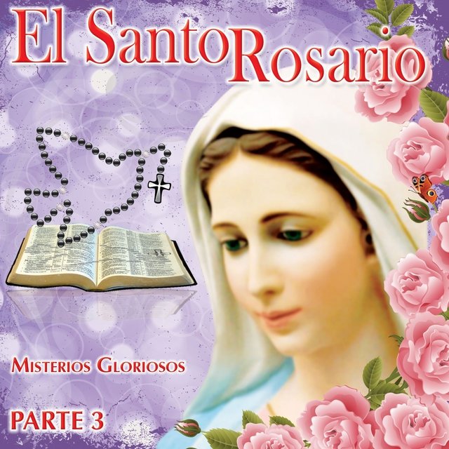 El Santo Rosario, Pt. 3 (Misterios Gloriosos)