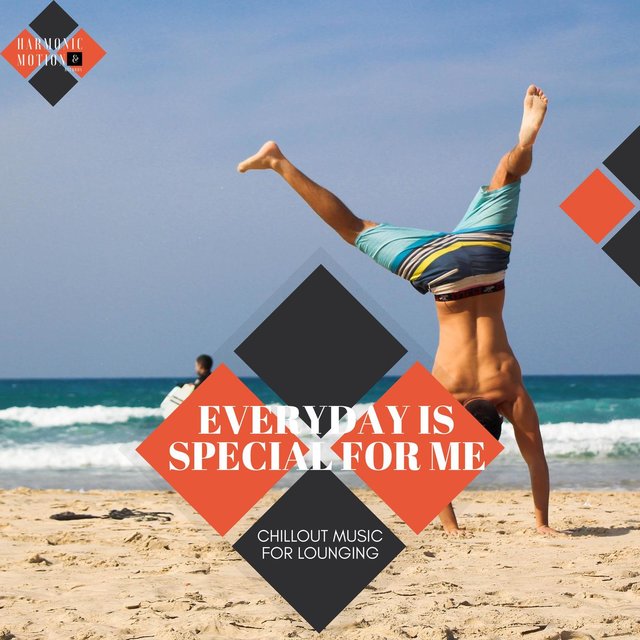 Everyday Is Special For Me - Chillout Music For Lounging