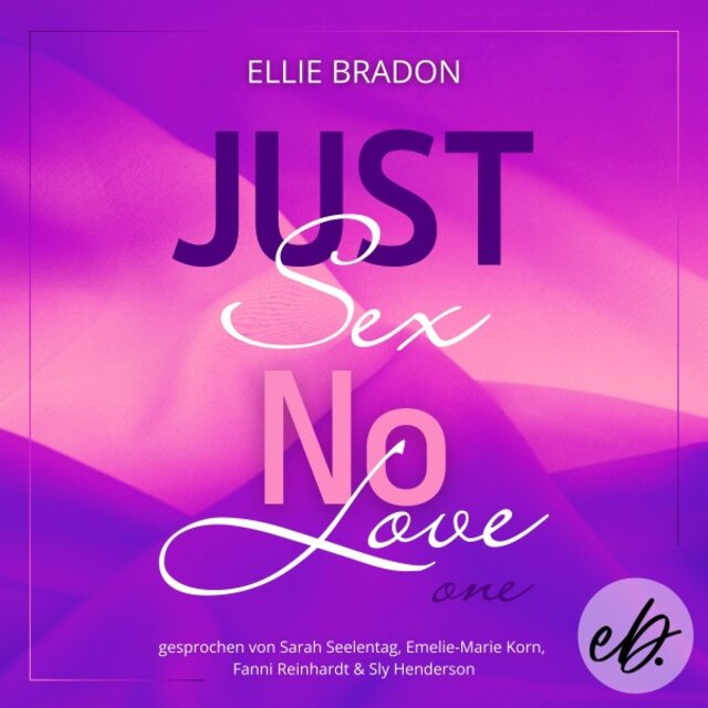Just SEX NO LOVE (Eine romantische Komödie zum Verlieben)