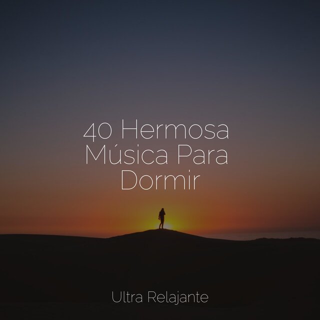 40 Hermosa Música Para Dormir