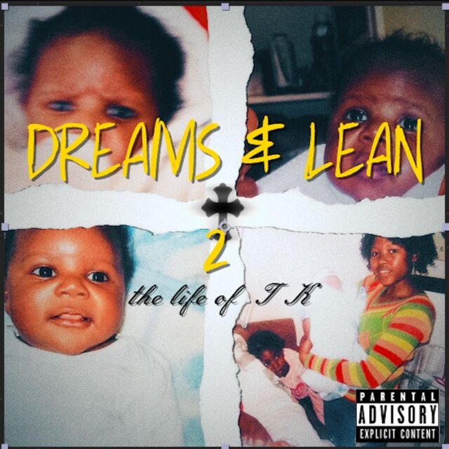 DREAMS & LEAN 2: THE LIFE OF TK