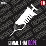 Gimme that dope