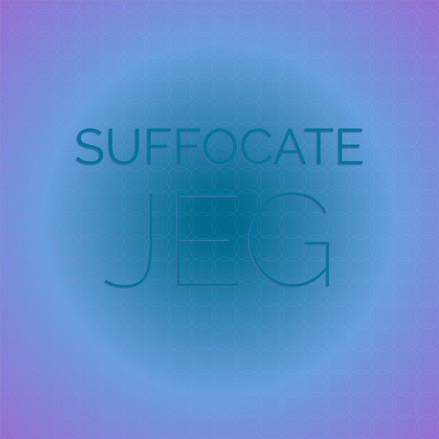 Suffocate Jeg
