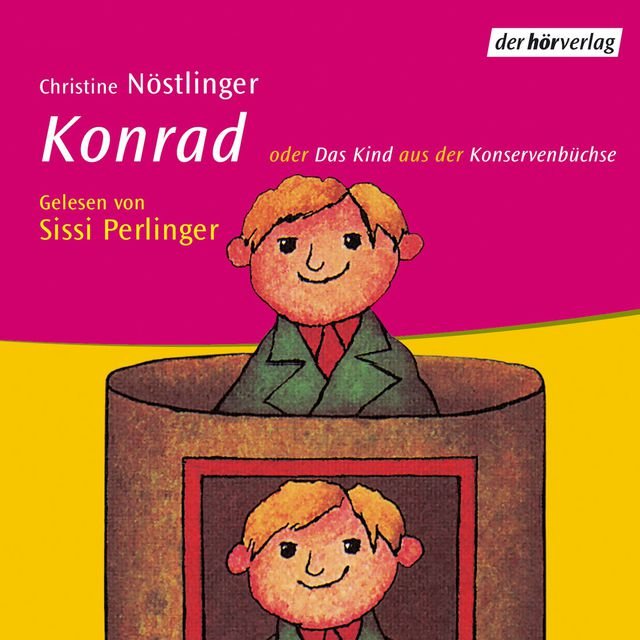 Konrad oder das Kind aus der Konservenbüchse