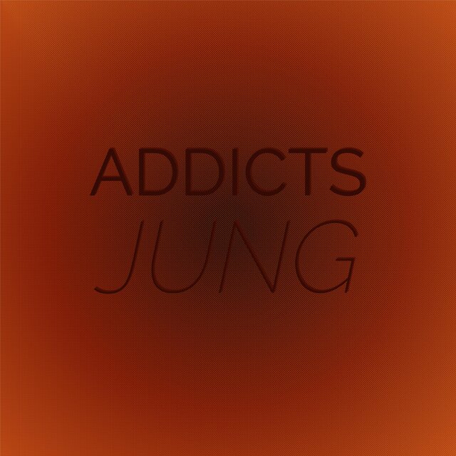 Addicts Jung