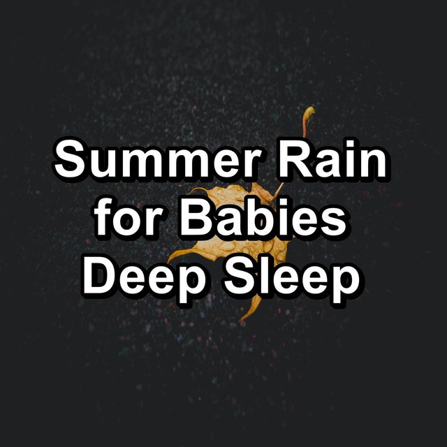 Summer Rain for Babies Deep Sleep
