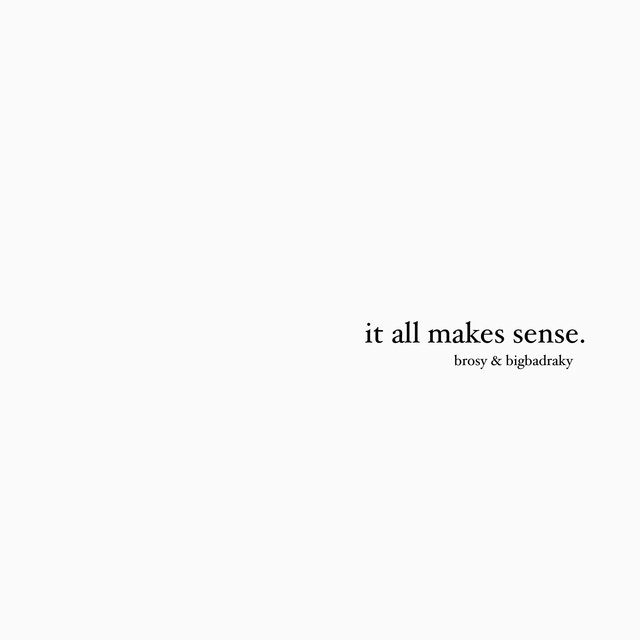 it all makes sense.
