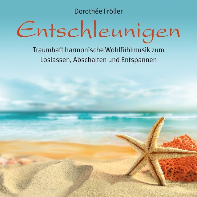 Entschleunigen : Traumhafte Entspannungsmusik