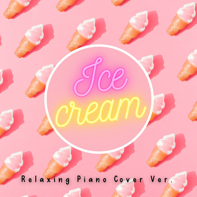 Ice Cream (Relaxing Piano Cover ver.)