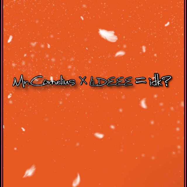 idk?