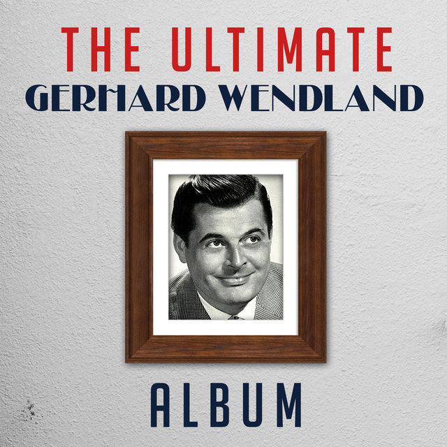 The Ultimate Gerhard Wendlandl Album