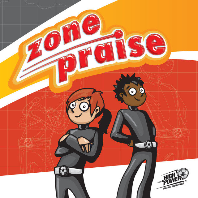Zone Praise (Mission:  Unstoppable)