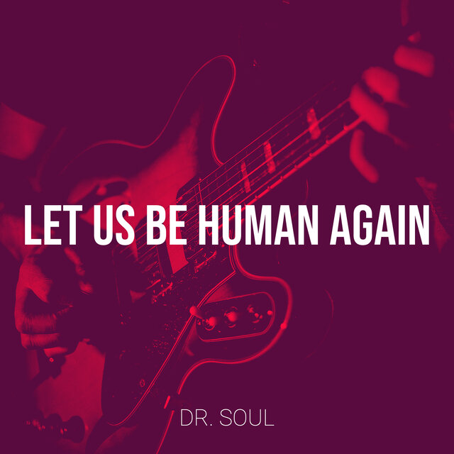 Let Us Be Human Again