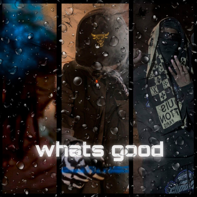 WHATS GOOD